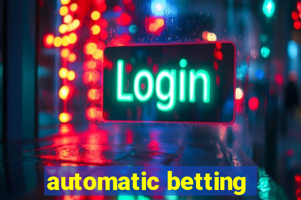 automatic betting