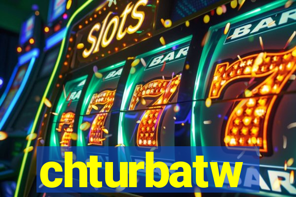 chturbatw