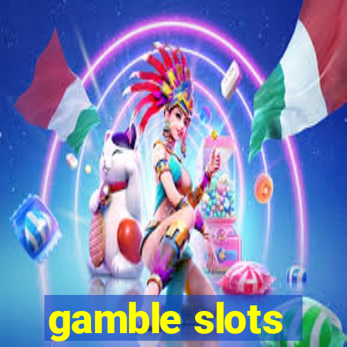 gamble slots