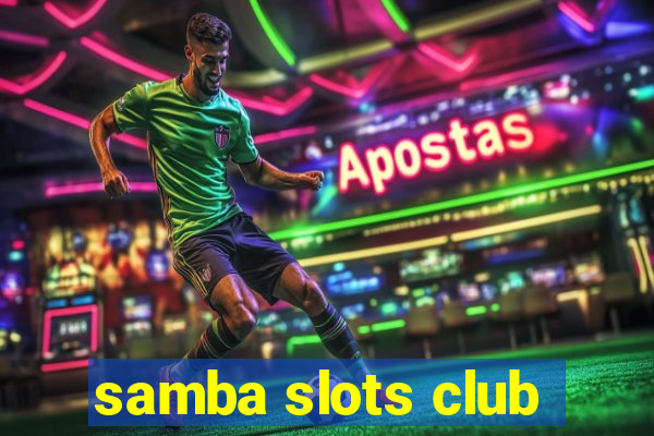 samba slots club