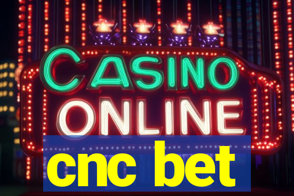 cnc bet