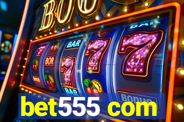 bet555 com