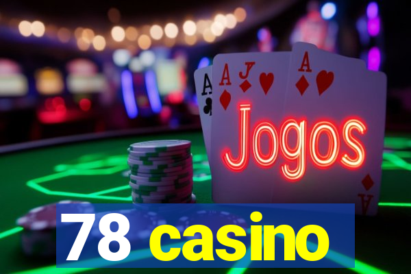 78 casino