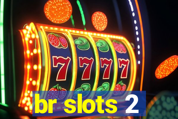 br slots 2