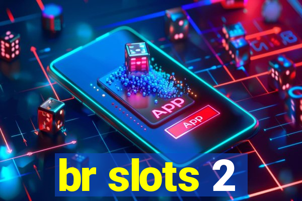 br slots 2