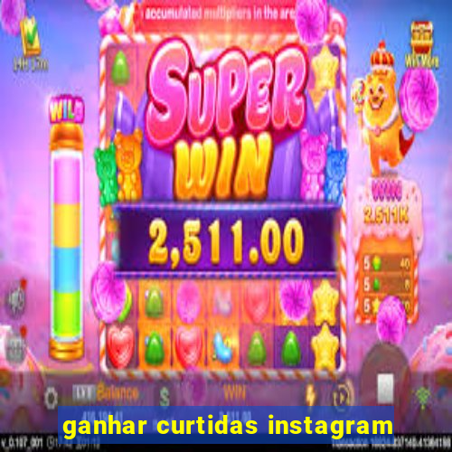 ganhar curtidas instagram