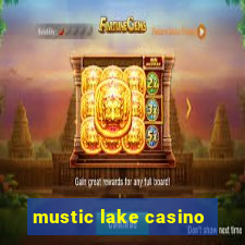 mustic lake casino