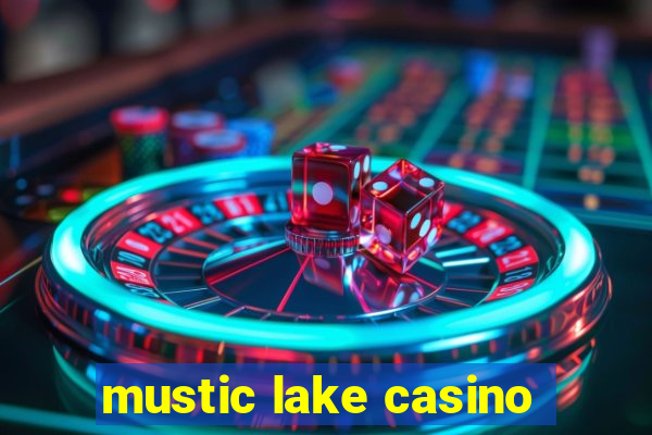 mustic lake casino