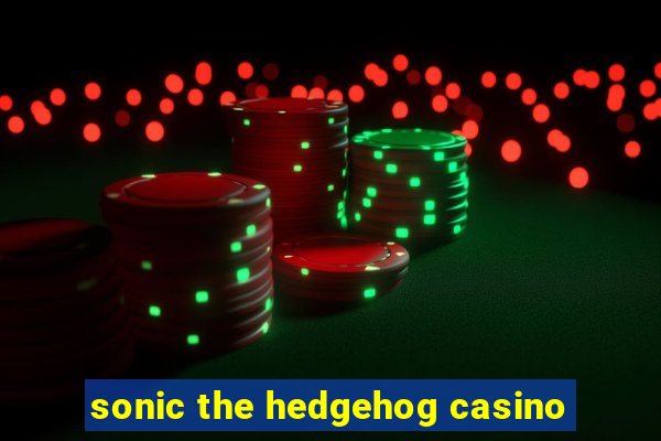 sonic the hedgehog casino