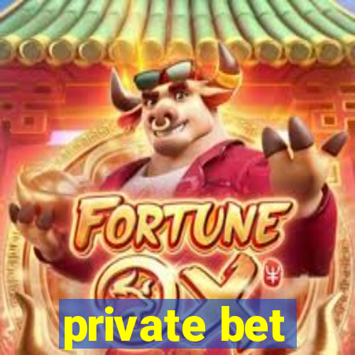 private bet