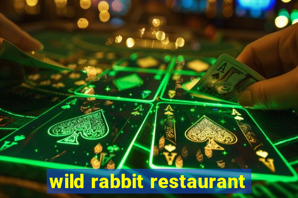 wild rabbit restaurant