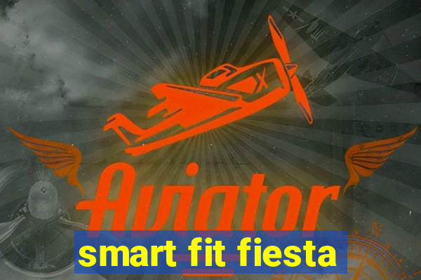 smart fit fiesta