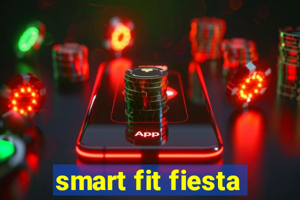 smart fit fiesta