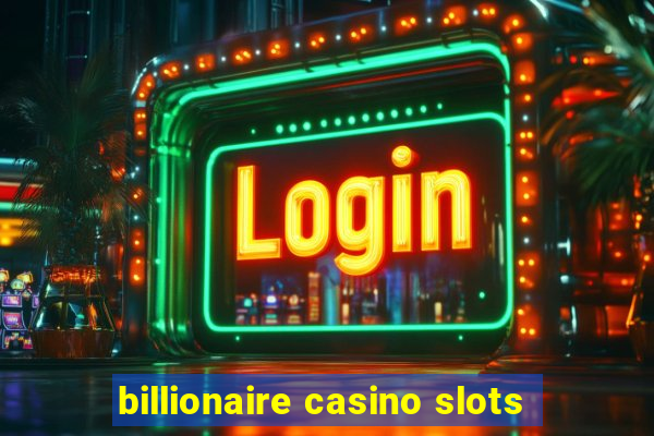 billionaire casino slots