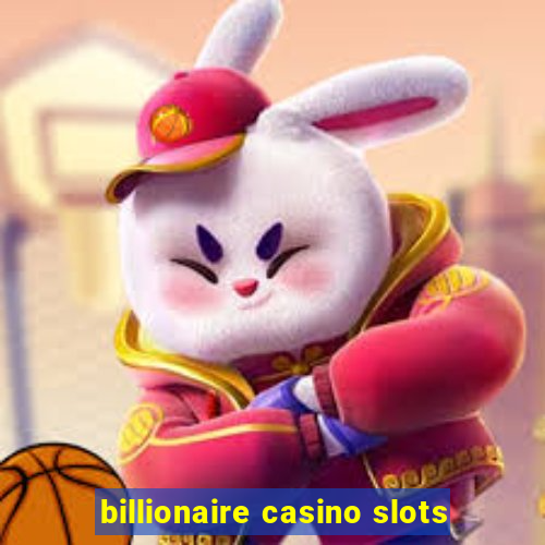 billionaire casino slots