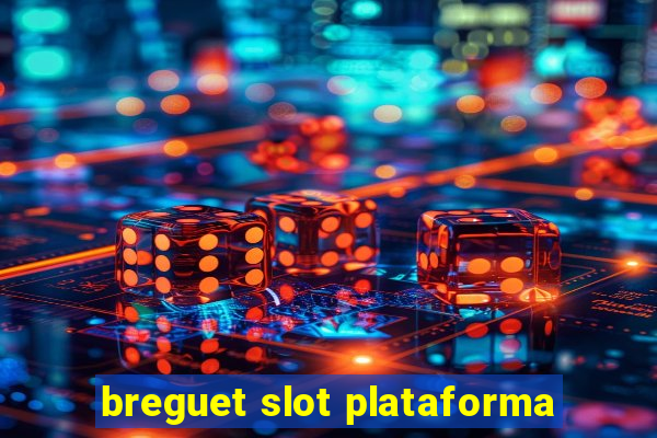 breguet slot plataforma