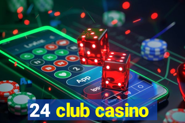 24 club casino