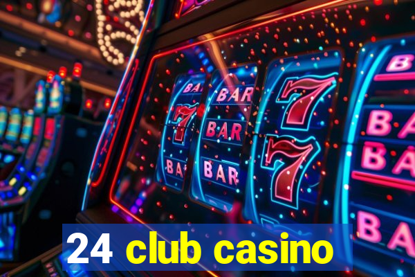 24 club casino