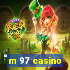 m 97 casino