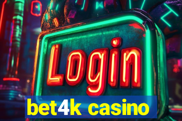 bet4k casino