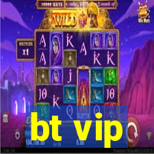 bt vip