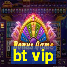 bt vip