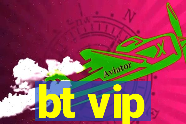 bt vip