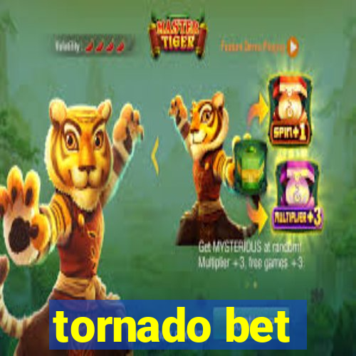 tornado bet