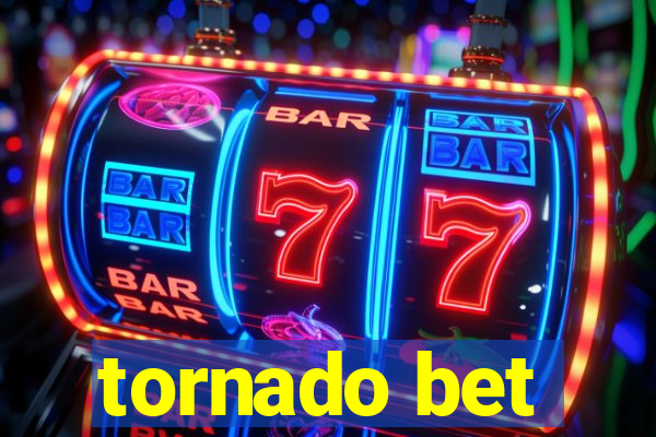 tornado bet