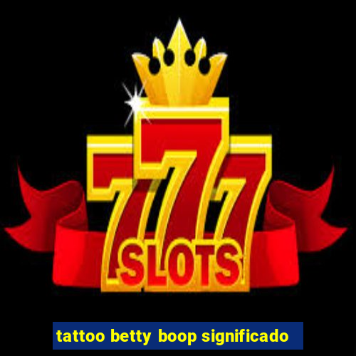 tattoo betty boop significado