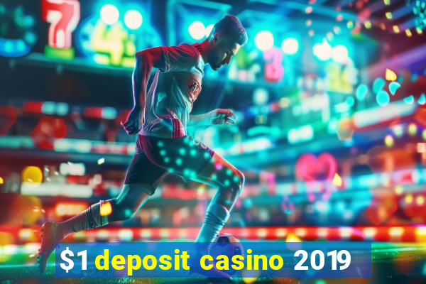 $1 deposit casino 2019