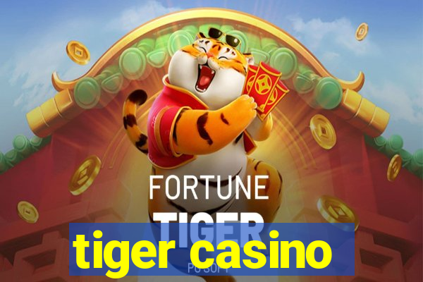 tiger casino