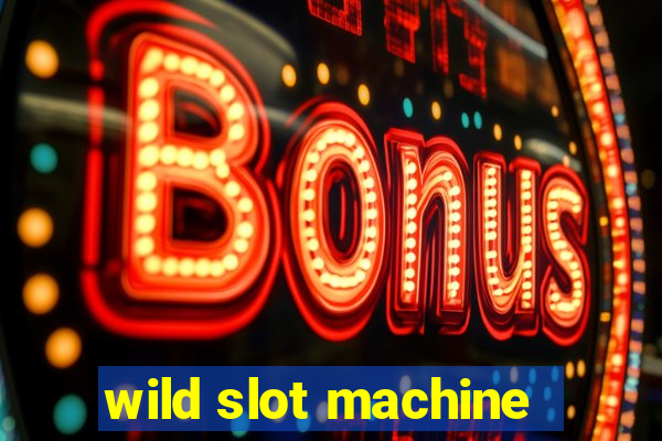 wild slot machine