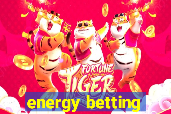 energy betting