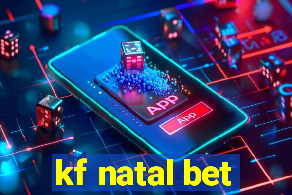 kf natal bet