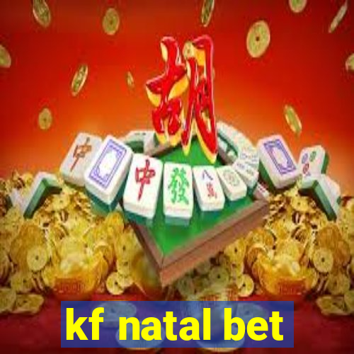 kf natal bet