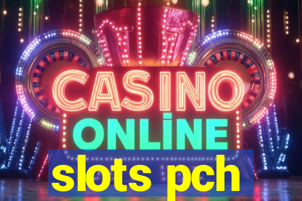 slots pch