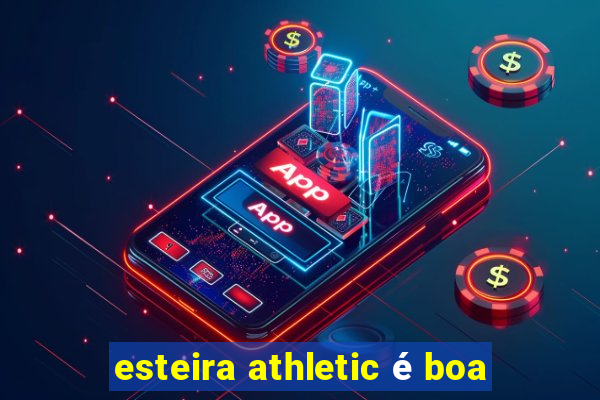 esteira athletic é boa