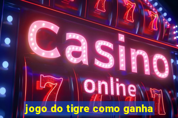 jogo do tigre como ganha