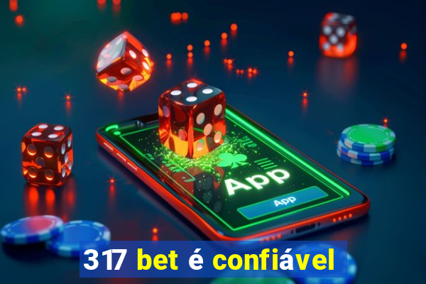 317 bet é confiável