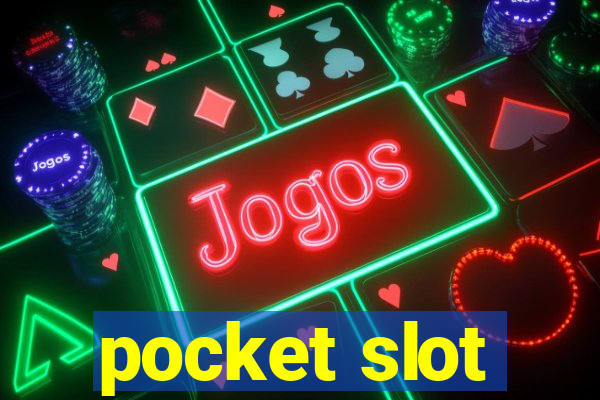 pocket slot