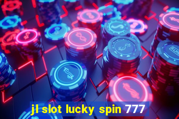 jl slot lucky spin 777