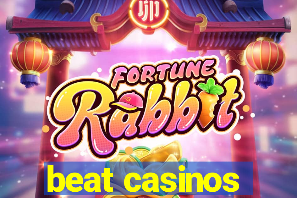 beat casinos