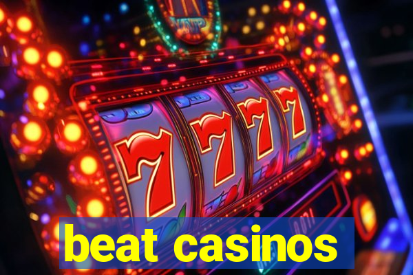 beat casinos