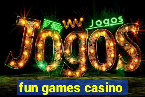 fun games casino