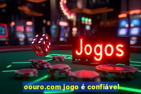 oouro.com jogo é confiável