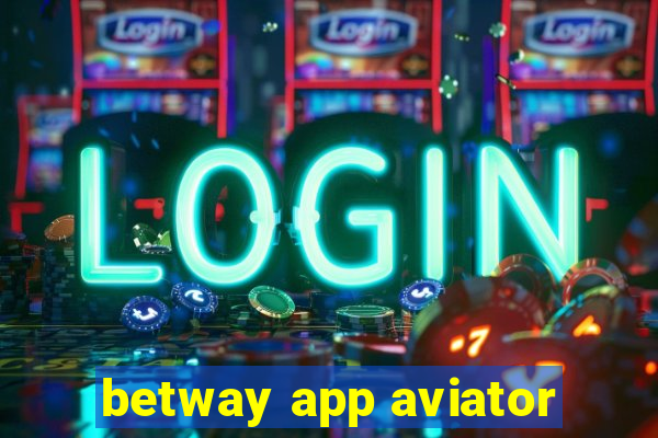 betway app aviator