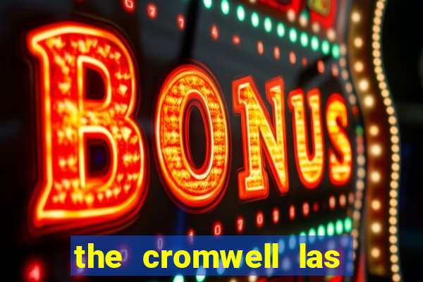 the cromwell las vegas hotel & casino