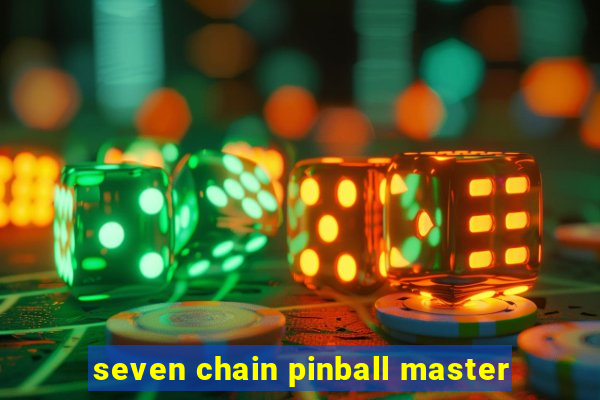 seven chain pinball master