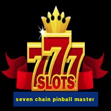 seven chain pinball master